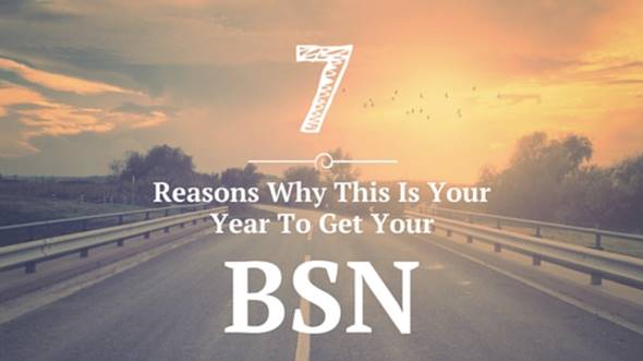 7 Reasons Why This Is Your Year to Get Your BSN