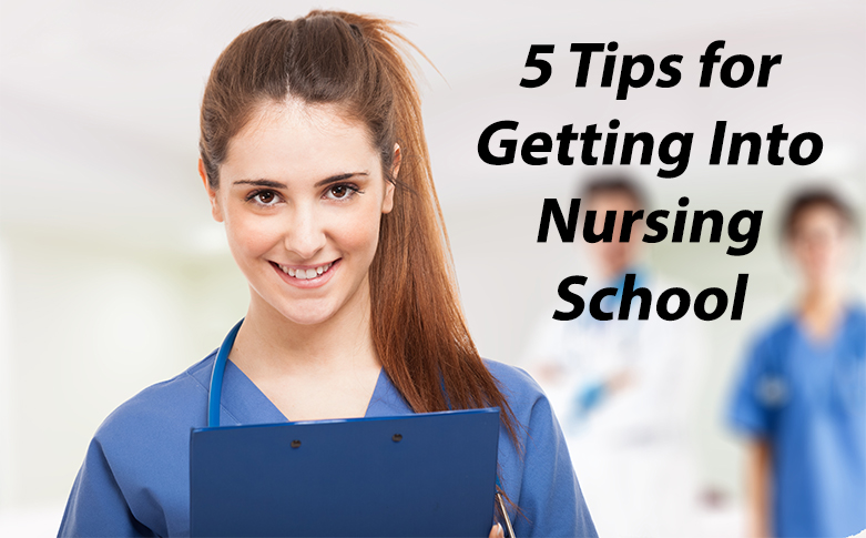 Five Tips For Getting Into Nursing School